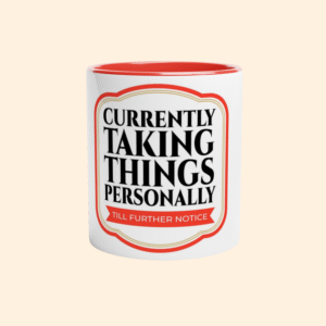 White mug with red interior featuring the text Currently Taking Things Personally Till Further Notice