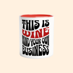 A white 11 oz mug with a red interior featuring the text This Is Wine Mind Your Own Business in black and red lettering.