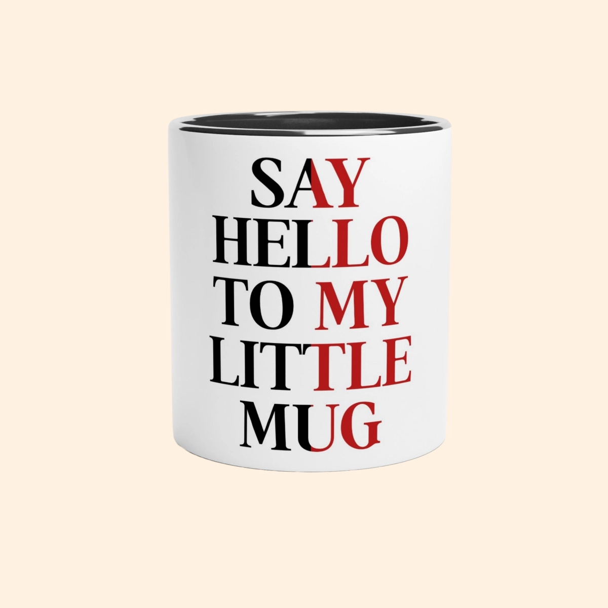 White ceramic mug with black interior featuring Say Hello To My Little Mug text design on the front.
