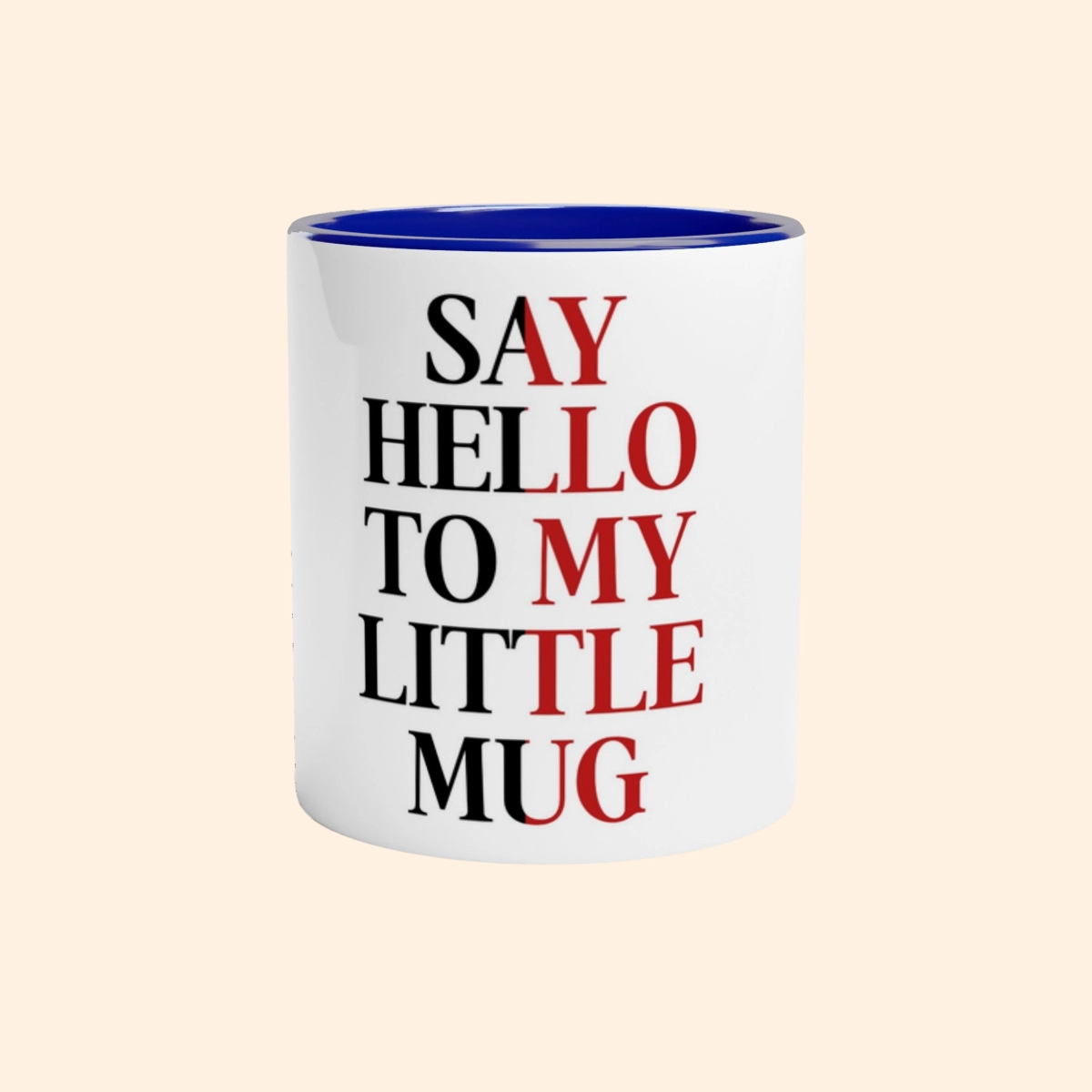 White ceramic mug with blue interior featuring Say Hello To My Little Mug text design on the front.