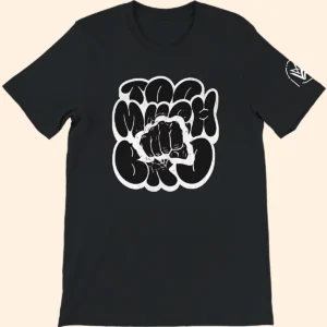 Black T-shirt featuring a white Too Much Bro text graphic on the front.